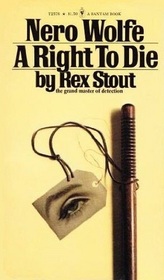 A Right to Die (Nero Wolfe, Bk 40)
