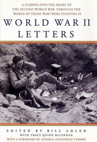 World War II Letters: A Glimpse into the Heart of the Second World War Through the Words of Those Who Were Fighting It