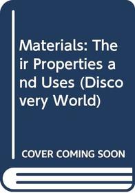 Materials: Their Properties and Uses (Discovery World)
