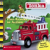 Tonka: Fire Trucks in Action (Board Book with Movable Parts on Every Page)