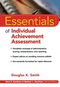 Essentials of Individual Achievement Assessment (Essentials of Psychological Assessment Series)