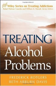 Treating Alcohol Problems (Wiley Treating Addictions series)