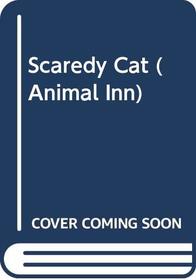 Scaredy Cat (Animal Inn, No 4)