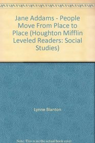 Jane Addams - People Move From Place to Place (Houghton Mifflin Leveled Readers: Social Studies)