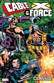 Cable and X-Force Classic - Volume 1 (Cable & X-Force)