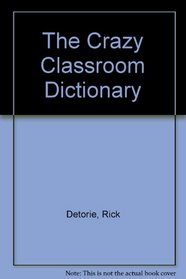 The Crazy Classroom Dictionary
