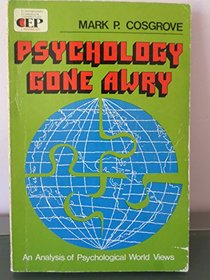 Psychology Gone Awry - Four Psychological World Views