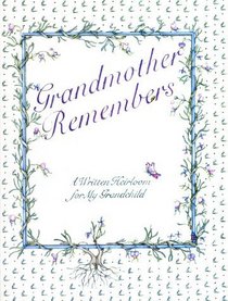 Grandmother Remembers: A Written Heirloom for My Grandchild