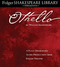 Othello: Fully Dramatized Audio Edition (Folger Shakespeare Library Presents)