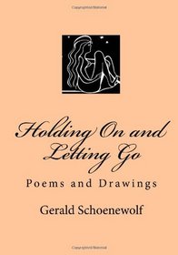 Holding On and Letting Go: Poems and Drawings