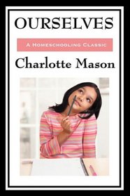 Ourselves: Volume IV of Charlotte Mason's Original Homeschooling Series