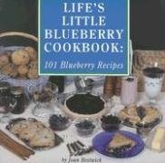 Life's Little Blueberry Cookbook: 101 Blueberry Recipes