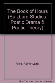 The Book of Hours (Salzburg Studies: Poetic Drama & Poetic Theory)