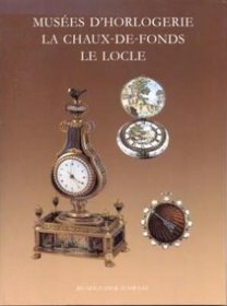 Museums of horology La Chaux-de-Fonds, Le Locle (Swiss museums)