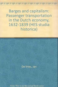 Barges and capitalism: Passenger transportation in the Dutch economy, 1632-1839 (HES studia historica)