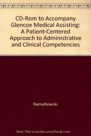 CD-ROM to Accompany Glencoe Medical Assisting: A Patient-Centered Approach to Administrative and Clinical Competencies