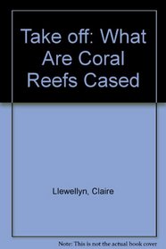 Coral Reefs (Take-off!: What are...?)