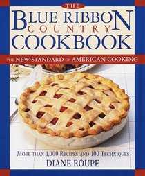 The Blue Ribbon Country Cookbook : The New Standard of American Cooking