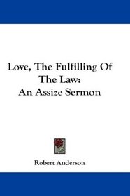 Love, The Fulfilling Of The Law: An Assize Sermon