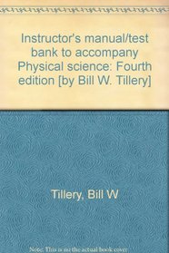 Instructor's manual/test bank to accompany Physical science: Fourth edition [by Bill W. Tillery]