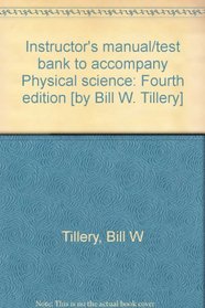 Instructor's manual/test bank to accompany Physical science: Fourth edition [by Bill W. Tillery]