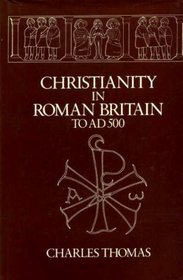 Christianity in Roman Britain to AD500