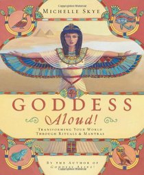 Goddess Aloud!: Transforming Your World Through Rituals & Mantras