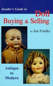 Insider's Guide to Doll Buying  Selling: Antique to Modern, Insider's Guide (Insiders Guide Series)