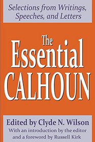 The Essential Calhoun: Selections from Writings, Speeches, and Letters (Library of Conservative Thought)