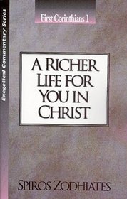 A Richer Life for You in Christ: First Corinthians 1 (Exegetical Commentary Series))