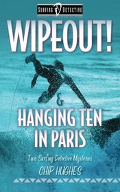 Wipeout! & Hanging Ten in Paris: Two Surfing Detective Mysteries