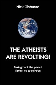 The Atheists Are Revolting!