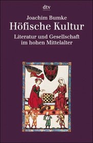 Hofische Kultur: Literatur und Gesellschaft im hohen Mittelalter (German Edition)