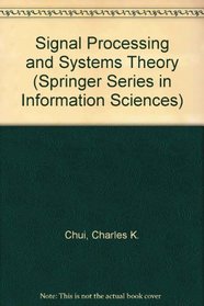 Signal Processing and Systems Theory: Selected Topics (Springer Series in Information Sciences)