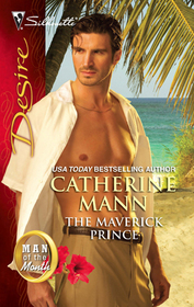 The Maverick Prince (Rich, Rugged and Royal, Bk 1) (Man of the Month) (Silhouette Desire, No 2047)