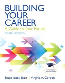 Building Your Career: A Guide to Your Future (4th Edition)