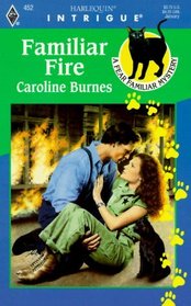 Familiar Fire (Fear Familiar, Bk 9) (Harlequin Intrigue, No 452)