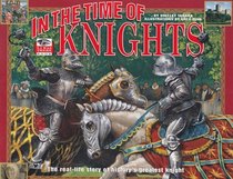 In the Time of Knights: The Real-Life History of History's Greatest Knight (I Was There Book)