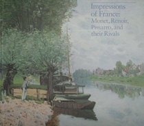 Impressions of France: Monet, Renoir, Pissarro, and Their Rivals