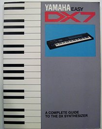 Yamaha Easy Dx7: A Complete Guide to the Dx Synthesizer