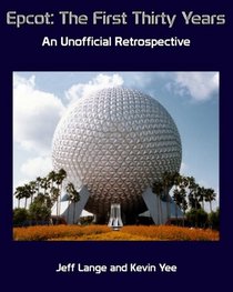 Epcot: The First Thirty Years (Black and White Version): An Unofficial Retrospective