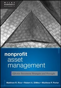 Nonprofit Asset Management: Effective Investment Strategies and Oversight (Wiley Nonprofit Authority)