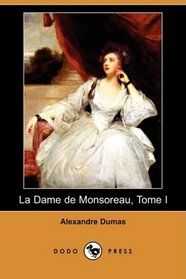 La Dame de Monsoreau, Tome I (Dodo Press) (French Edition)