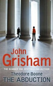 The Abduction (Theodore Boone, Bk 2)