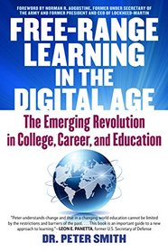 Free Range Learning in the Digital Age: The Emerging Revolution in College, Career, and Education
