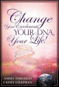 Change Your Encodements, Your Dna, Your Life!