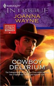 Cowboy Delirium (Four Brothers at Colts Run Cross, Bk 6) (Special Ops: Texas, Bk 4) (Ultimate Heroes) (Harlequin Intrigue, No 1195)
