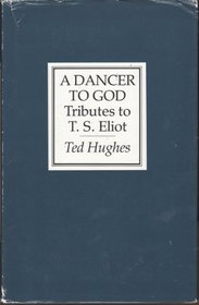 A Dancer to God: Tributes to T. S. Eliot