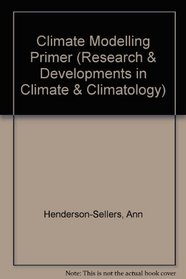 A Climate Modelling Primer (Research and Developments in Climate and Climatology)
