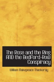 The Rose and the Ring AND the Bedford-Row Conspiracy